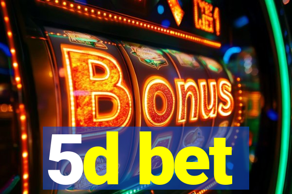 5d bet