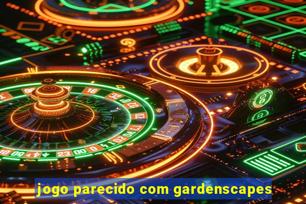 jogo parecido com gardenscapes