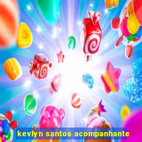 kevlyn santos acompanhante