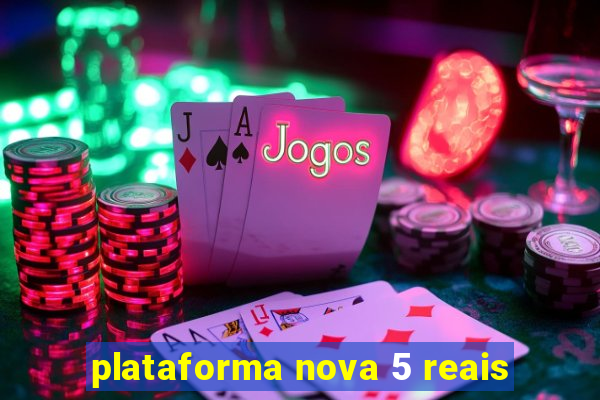 plataforma nova 5 reais