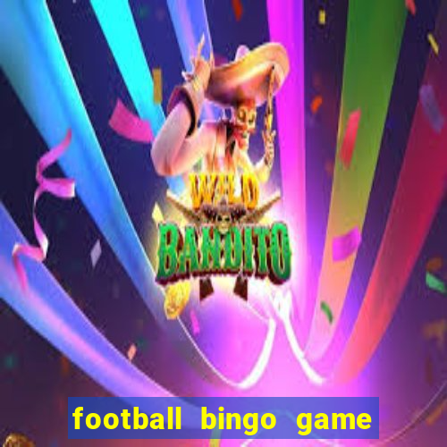 football bingo game - play now