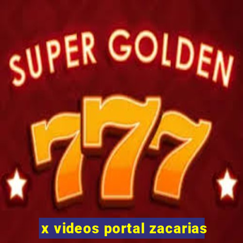 x videos portal zacarias