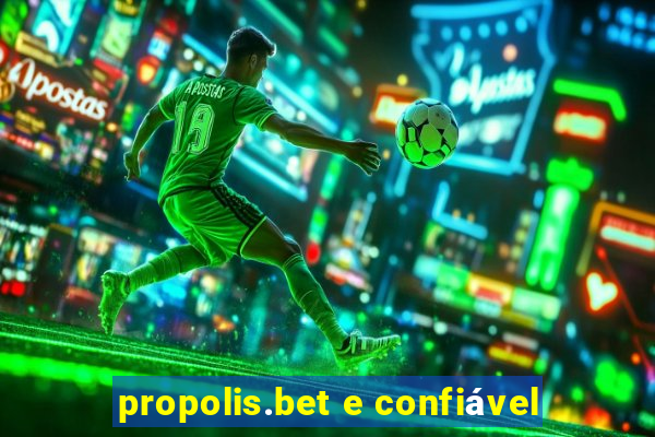 propolis.bet e confiável