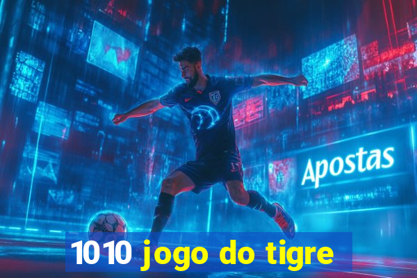 1010 jogo do tigre