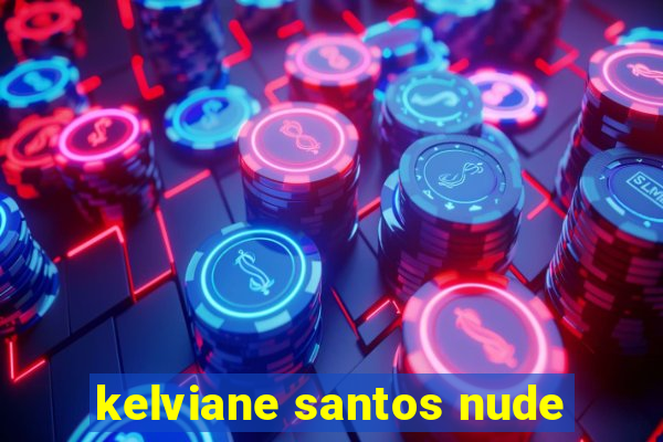 kelviane santos nude