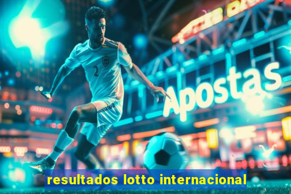 resultados lotto internacional