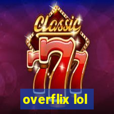 overflix lol