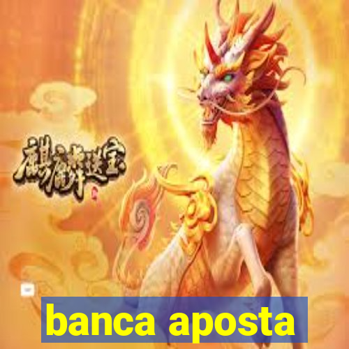 banca aposta