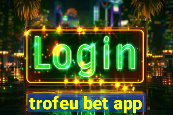 trofeu bet app