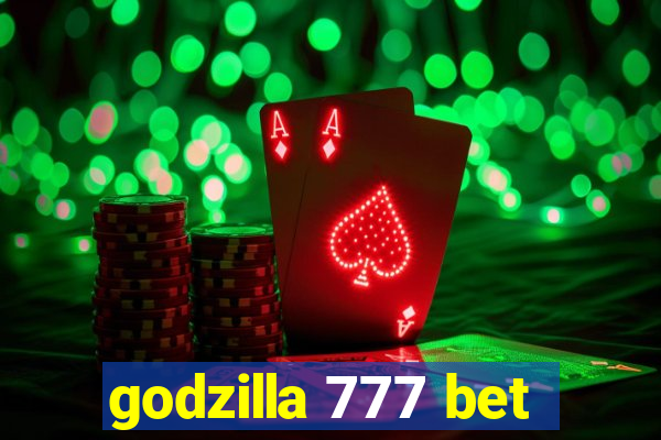 godzilla 777 bet