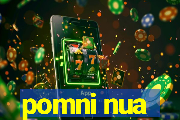 pomni nua