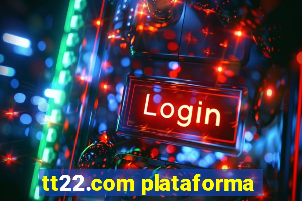 tt22.com plataforma