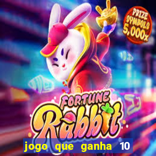 jogo que ganha 10 reais no cadastro