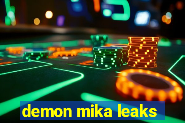 demon mika leaks