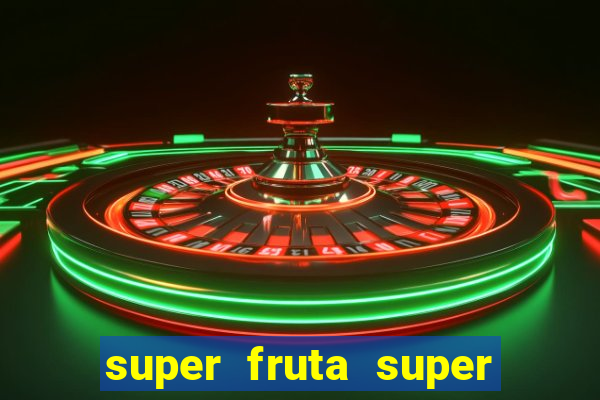 super fruta super fruit box onde comprar blox fruits showcase