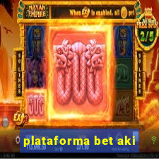 plataforma bet aki