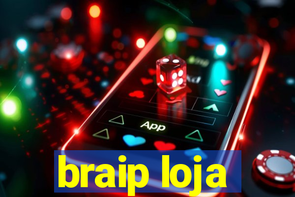 braip loja