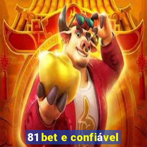 81 bet e confiável