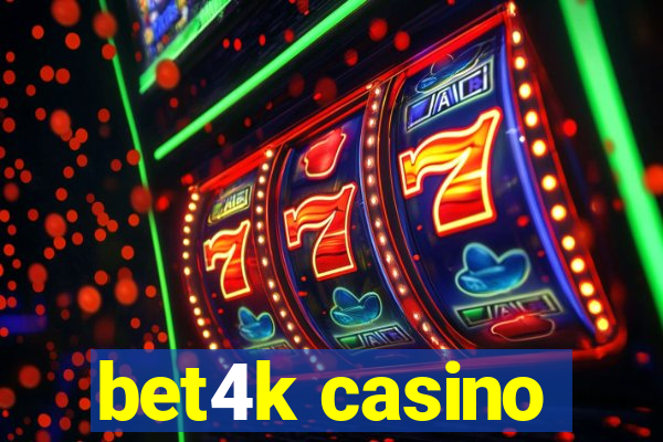 bet4k casino