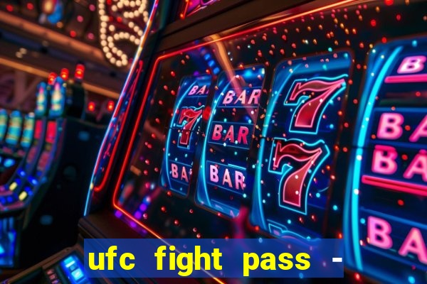 ufc fight pass - tv ao vivo