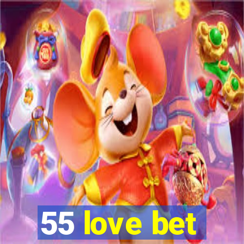 55 love bet