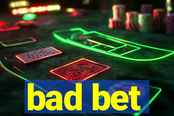 bad bet