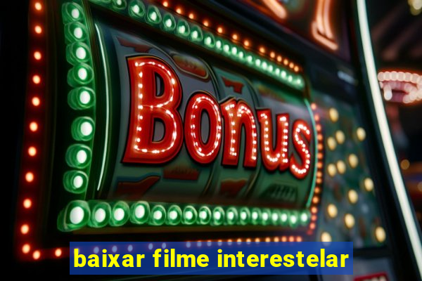 baixar filme interestelar