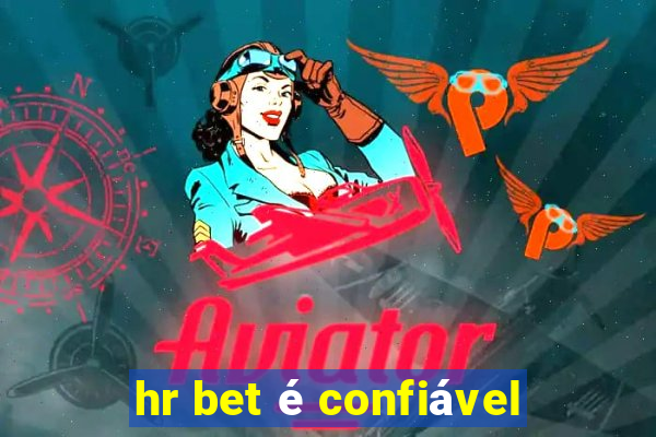 hr bet é confiável