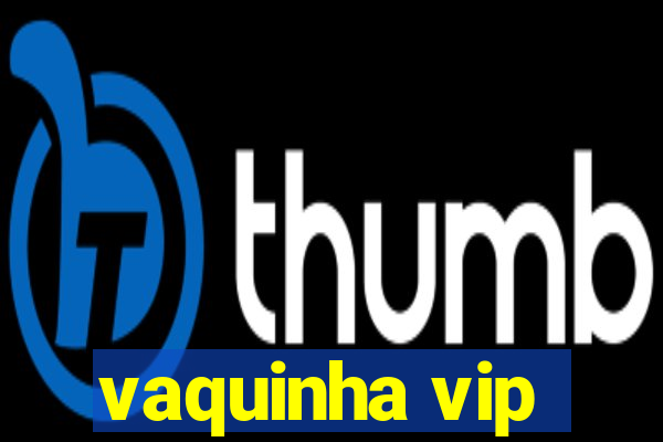 vaquinha vip