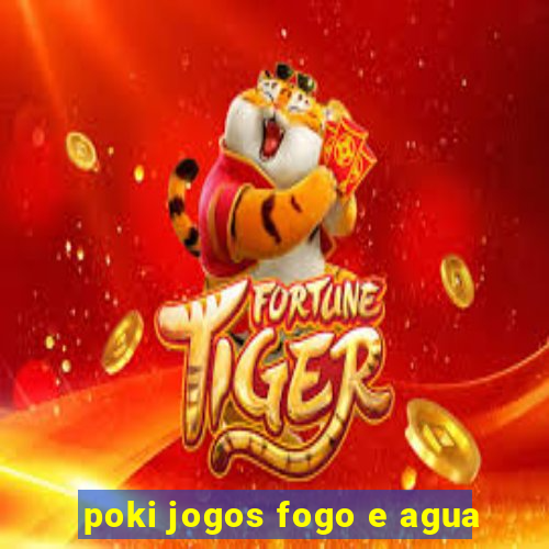 poki jogos fogo e agua