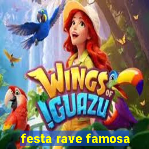 festa rave famosa