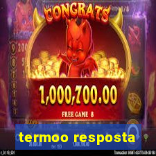 termoo resposta