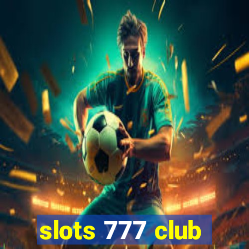 slots 777 club