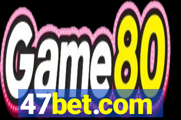 47bet.com