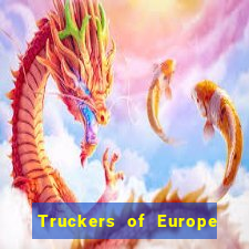 Truckers of Europe 3 dinheiro infinito