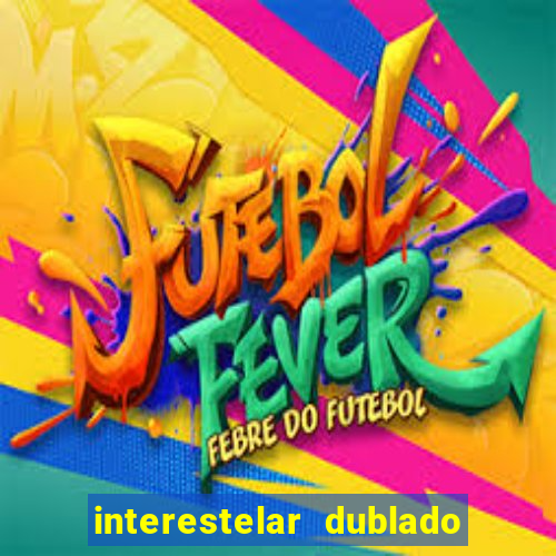 interestelar dublado download mega