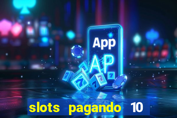 slots pagando 10 no cadastro