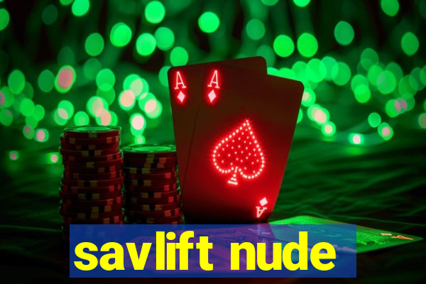 savlift nude