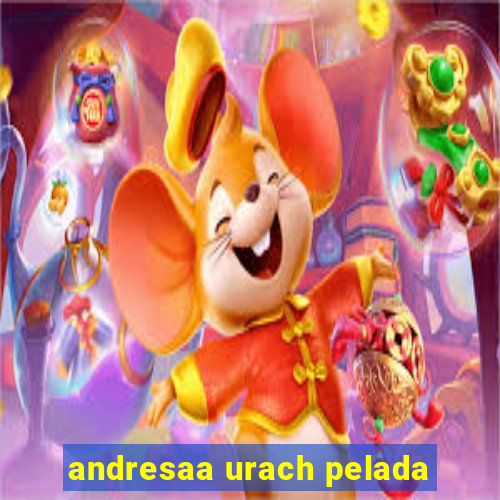 andresaa urach pelada