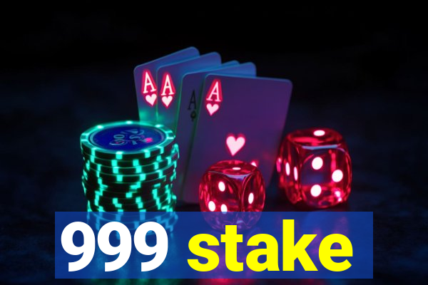 999 stake