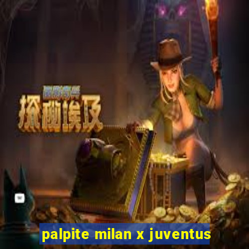 palpite milan x juventus