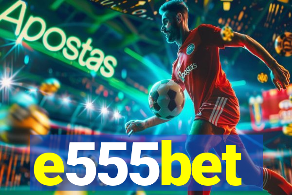 e555bet