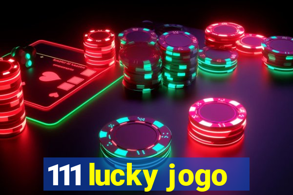 111 lucky jogo