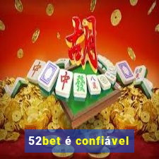 52bet é confiável