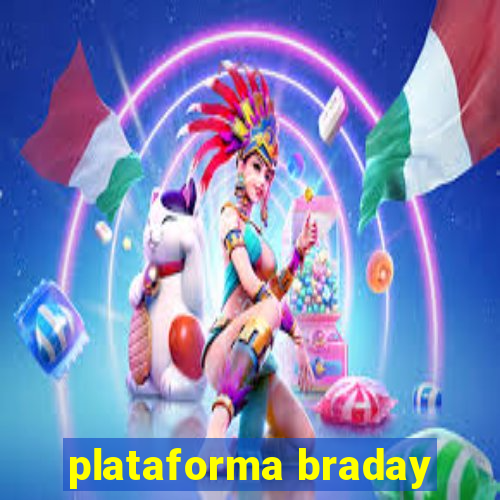 plataforma braday