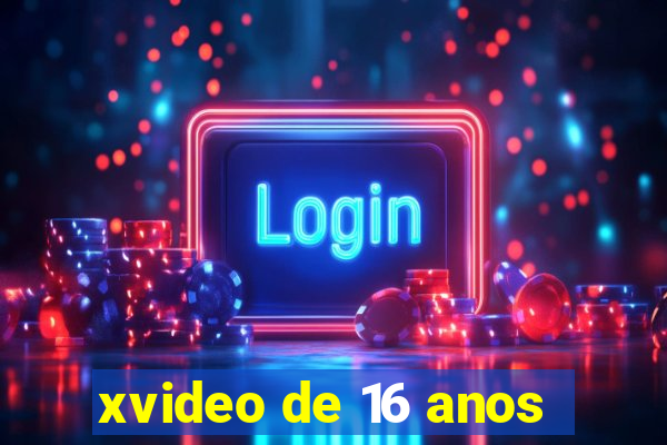 xvideo de 16 anos