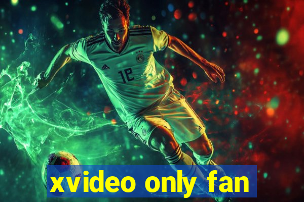 xvideo only fan