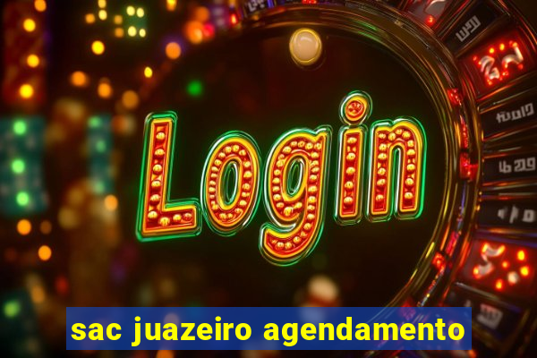 sac juazeiro agendamento