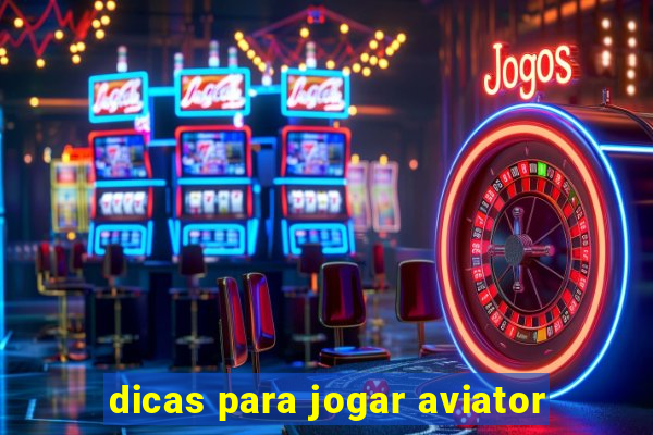 dicas para jogar aviator