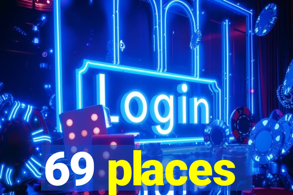 69 places